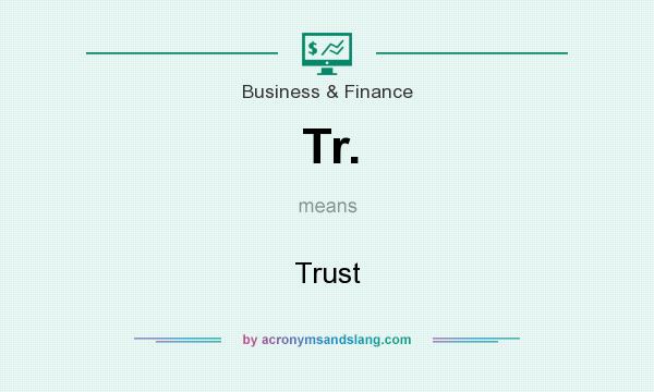 What does Tr. mean? It stands for Trust