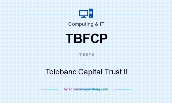 What does TBFCP mean? It stands for Telebanc Capital Trust II