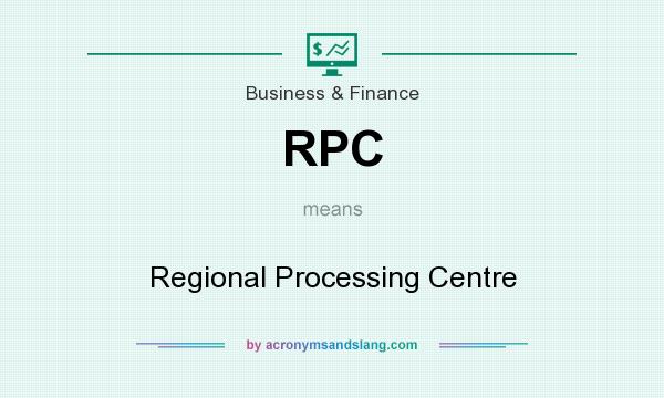 What does RPC mean? It stands for Regional Processing Centre