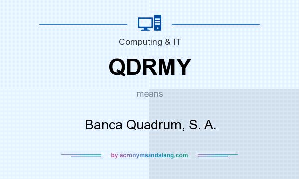 What does QDRMY mean? It stands for Banca Quadrum, S. A.