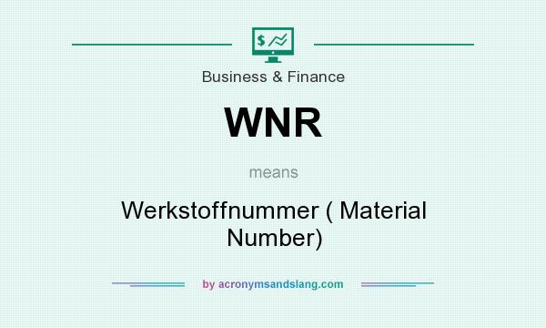 What does WNR mean? It stands for Werkstoffnummer ( Material Number)
