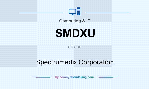 What does SMDXU mean? It stands for Spectrumedix Corporation