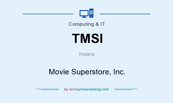 What does TMSI mean? It stands for Movie Superstore, Inc.