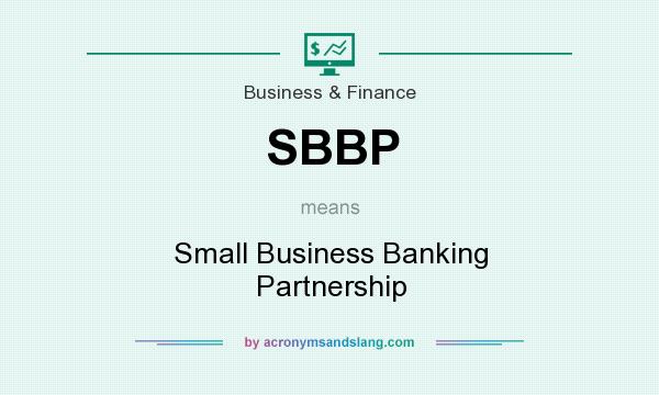 What does SBBP mean? It stands for Small Business Banking Partnership