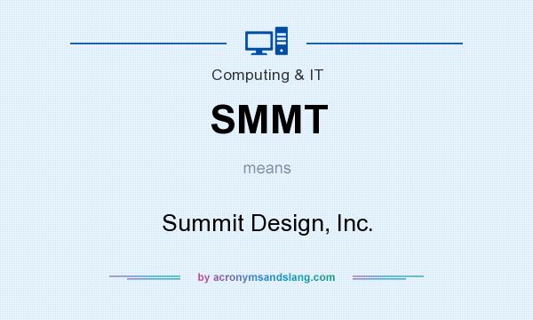 What does SMMT mean? It stands for Summit Design, Inc.