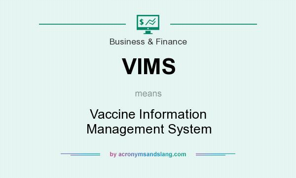 What does VIMS mean? It stands for Vaccine Information Management System