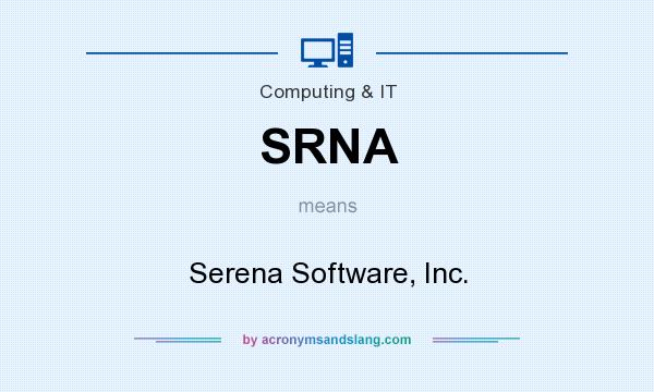 What does SRNA mean? It stands for Serena Software, Inc.