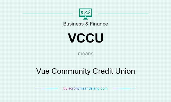 What does VCCU mean? It stands for Vue Community Credit Union