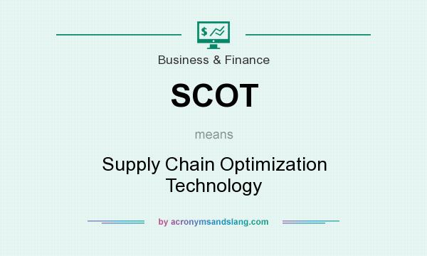 What does SCOT mean? It stands for Supply Chain Optimization Technology