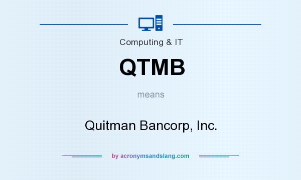 What does QTMB mean? It stands for Quitman Bancorp, Inc.
