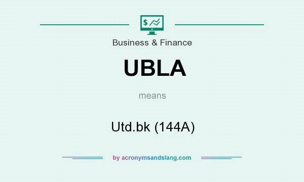What does UBLA mean? It stands for Utd.bk (144A)