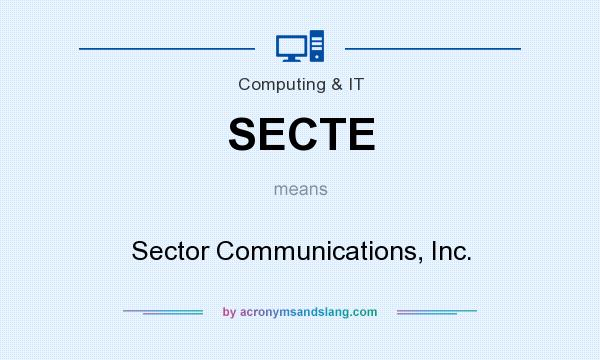 What does SECTE mean? It stands for Sector Communications, Inc.