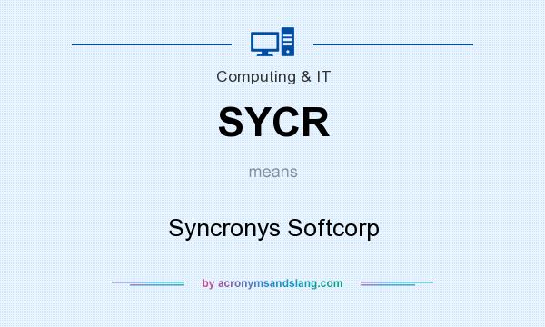 What does SYCR mean? It stands for Syncronys Softcorp