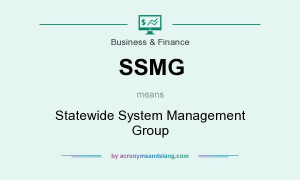 What does SSMG mean? It stands for Statewide System Management Group