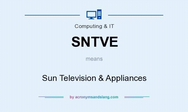 What does SNTVE mean? It stands for Sun Television & Appliances