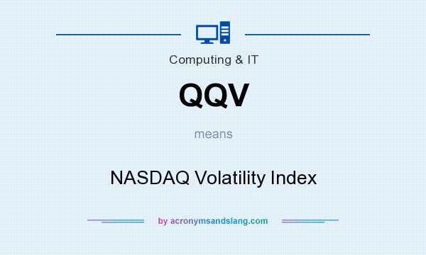 What does QQV mean? It stands for NASDAQ Volatility Index