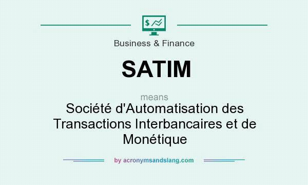 What does SATIM mean? It stands for Société d`Automatisation des Transactions Interbancaires et de Monétique