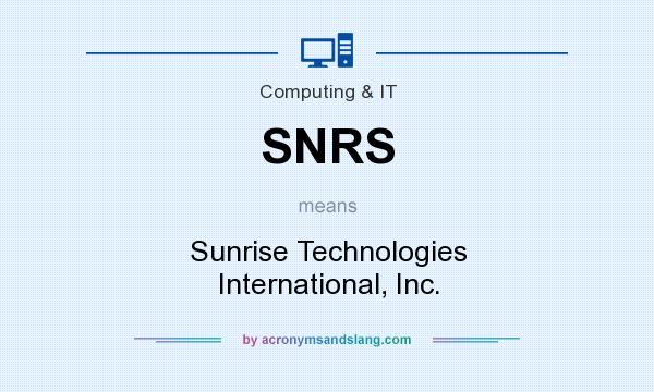 What does SNRS mean? It stands for Sunrise Technologies International, Inc.