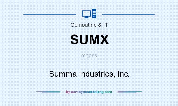 What does SUMX mean? It stands for Summa Industries, Inc.