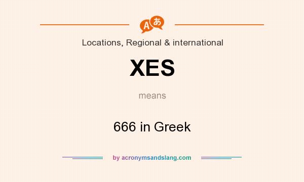 What does XES mean? It stands for 666 in Greek