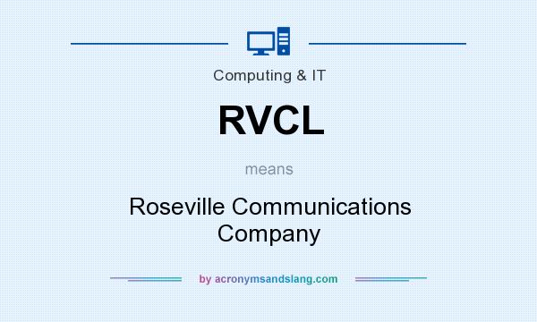 What does RVCL mean? It stands for Roseville Communications Company