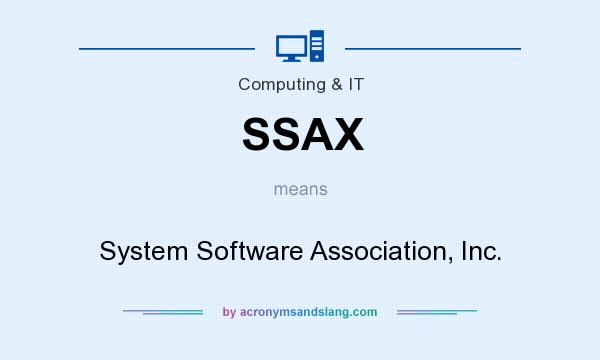 What does SSAX mean? It stands for System Software Association, Inc.