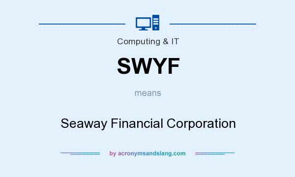What does SWYF mean? It stands for Seaway Financial Corporation