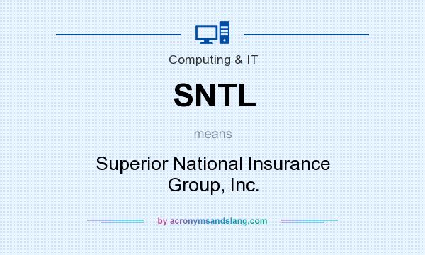 What does SNTL mean? It stands for Superior National Insurance Group, Inc.