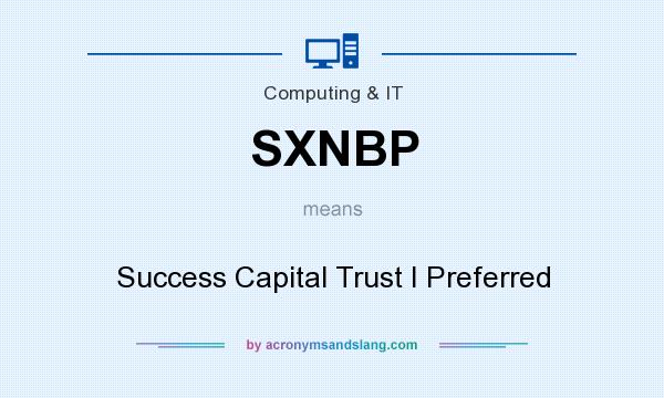 What does SXNBP mean? It stands for Success Capital Trust I Preferred