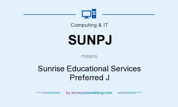 What does SUNPJ mean? It stands for Sunrise Educational Services Preferred J