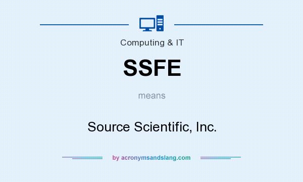 What does SSFE mean? It stands for Source Scientific, Inc.