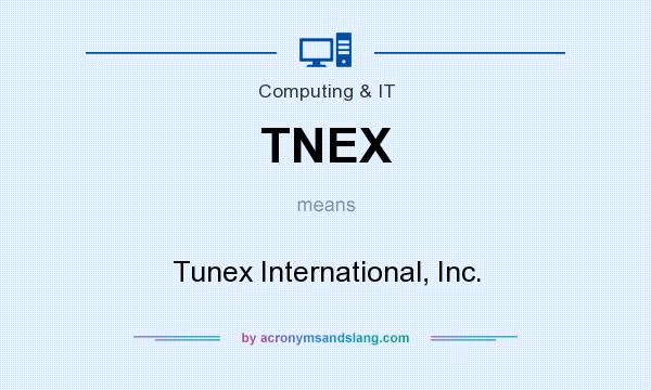 What does TNEX mean? It stands for Tunex International, Inc.