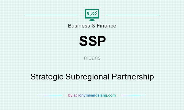 What does SSP mean? It stands for Strategic Subregional Partnership