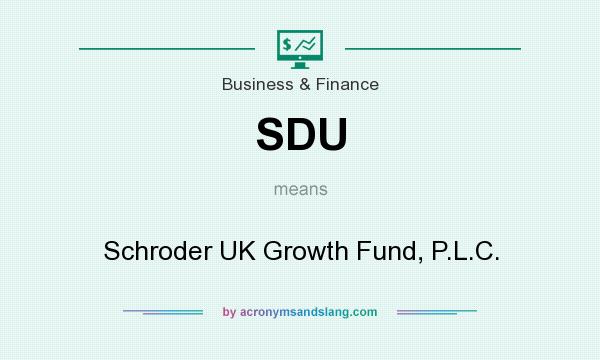 What does SDU mean? It stands for Schroder UK Growth Fund, P.L.C.