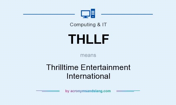 What does THLLF mean? It stands for Thrilltime Entertainment International