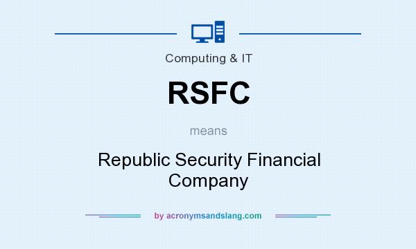 What does RSFC mean? It stands for Republic Security Financial Company