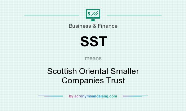 What does SST mean? It stands for Scottish Oriental Smaller Companies Trust