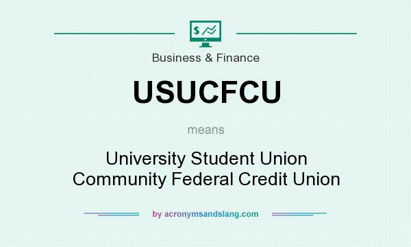 What does USUCFCU mean? It stands for University Student Union Community Federal Credit Union