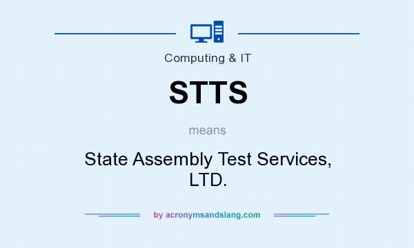 What does STTS mean? It stands for State Assembly Test Services, LTD.