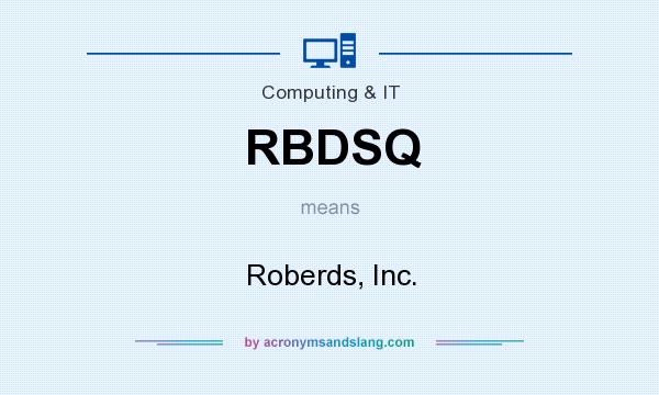 What does RBDSQ mean? It stands for Roberds, Inc.
