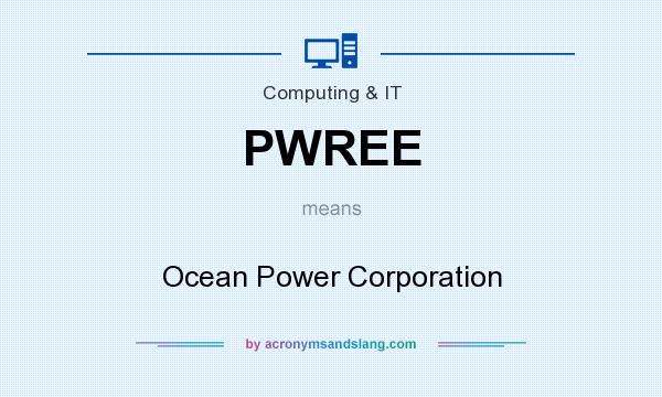 What does PWREE mean? It stands for Ocean Power Corporation