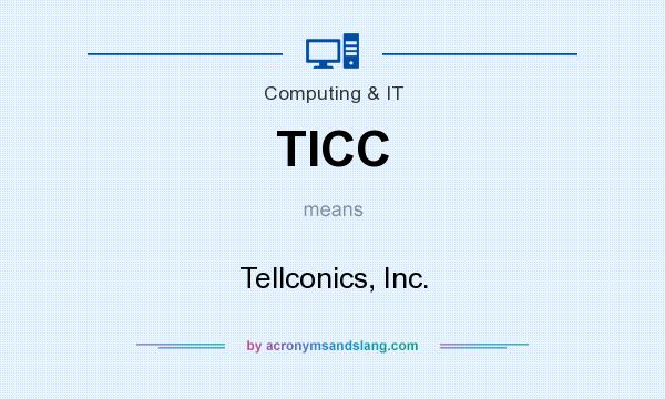What does TICC mean? It stands for Tellconics, Inc.