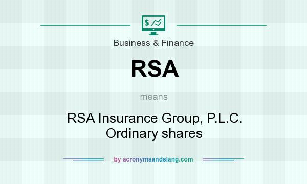 What does RSA mean? It stands for RSA Insurance Group, P.L.C. Ordinary shares