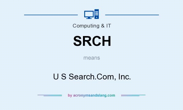 What does SRCH mean? It stands for U S Search.Com, Inc.