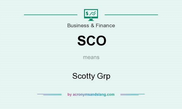 What does SCO mean? It stands for Scotty Grp