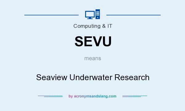 What does SEVU mean? It stands for Seaview Underwater Research