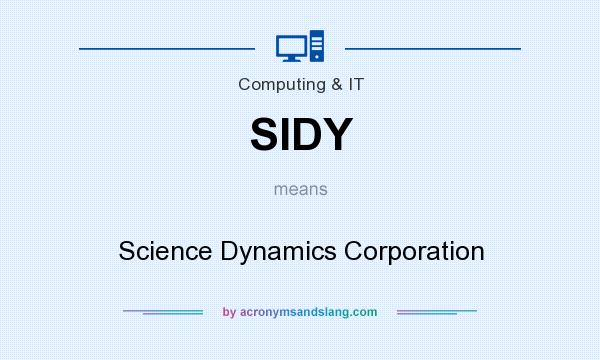 What does SIDY mean? It stands for Science Dynamics Corporation