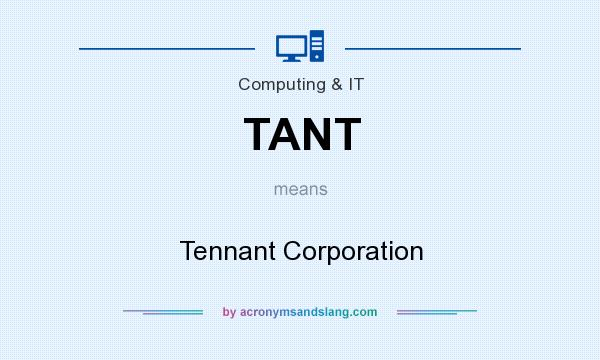 What does TANT mean? It stands for Tennant Corporation