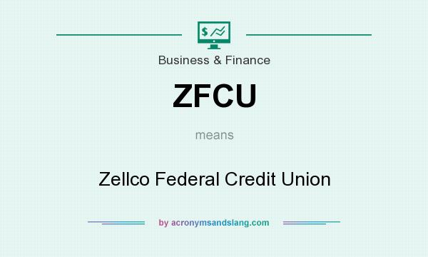 What does ZFCU mean? It stands for Zellco Federal Credit Union