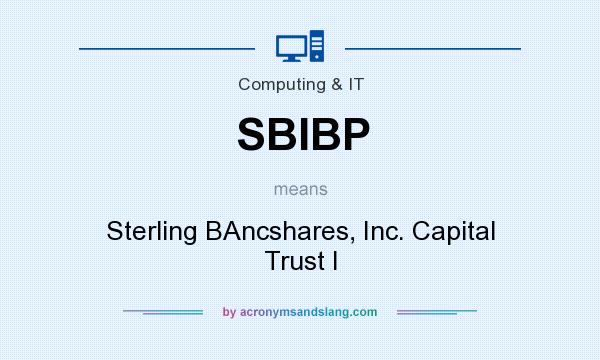 What does SBIBP mean? It stands for Sterling BAncshares, Inc. Capital Trust I